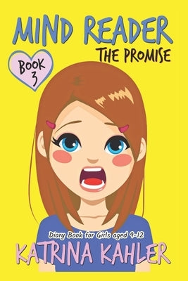 Mind Reader - Book 3: The Promise (Diary Book for Girls aged 9-12) by Kahler, Katrina