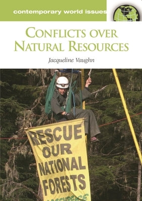 Conflicts over Natural Resources: A Reference Handbook by Vaughn, Jacqueline