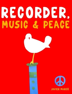 Recorder, Music & Peace: 10 Easy Themes for Recorder Beginner Book by Marcó, Javier