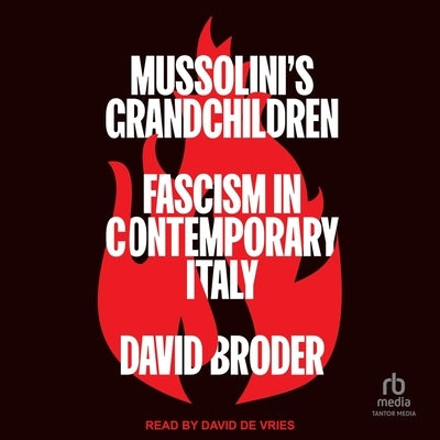Mussolini's Grandchildren: Fascism in Contemporary Italy by Broder, David