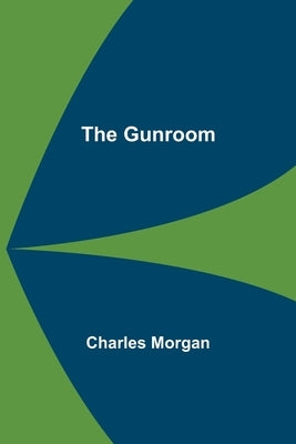 The Gunroom by Morgan, Charles