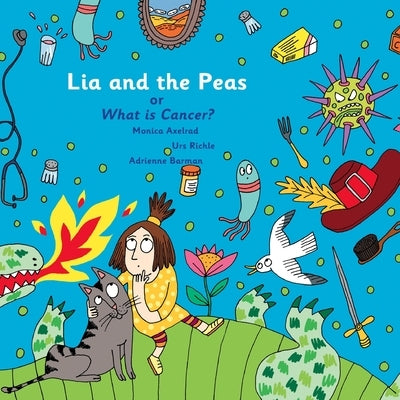 Lia and The Peas - Or What is Cancer? by Richle, Urs