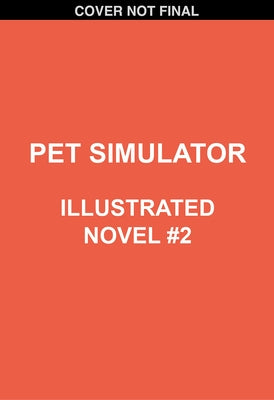 Pet Simulator Illustrated Novel #2 by Scholastic