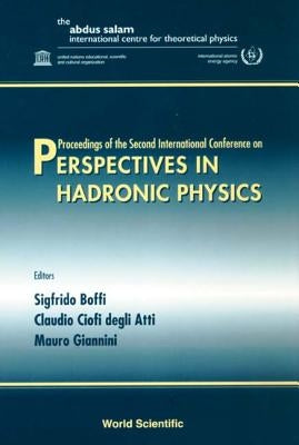 Perspectives in Hadronic Physics - Proceedings of the Second International Conference by Boffi, Sigfrido