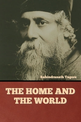 The Home and the World by Tagore, Rabindranath