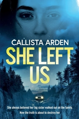 She Left Us: An addictive, super-twisty psychological thriller by Arden, Callista