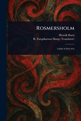 Rosmersholm by Ibsen, Henrik
