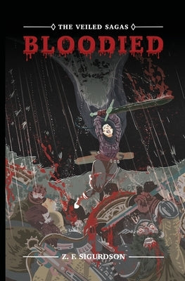 The Veiled Sagas: Bloodied by Sigurdson, Zachary F.