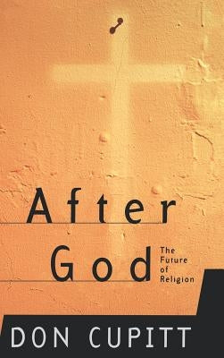After God: The Future of Religion by Cupitt, Don