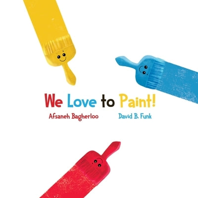 We Love to Paint! by Funk, David B.