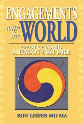 Engagements with the World: Emotions and Human Nature by Leifer Ma, Ron