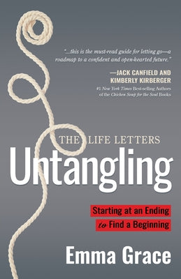 Untangling: Starting at an Ending to Find a Beginning by Grace, Emma
