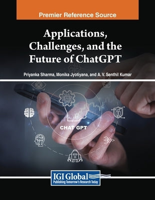 Applications, Challenges, and the Future of ChatGPT by Sharma, Priyanka