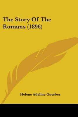 The Story of the Romans (1896) by Guerber, Helene Adeline