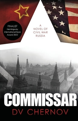 Commissar: A Novel of Civil War Russia by Chernov, D. V.