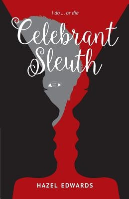 Celebrant Sleuth: I Do ... or Die by Edwards, Hazel