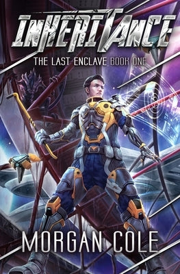 Inheritance: A LitRPG Space Adventure by Cole, Morgan