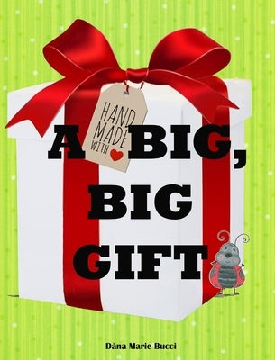 A Big Big Gift by Bucci, Dana Marie