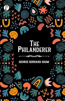 The Philanderer by Shaw, Bernard