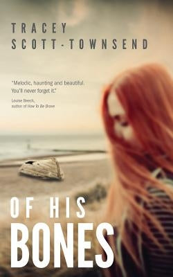 Of His Bones by Scott-Townsend, Tracey