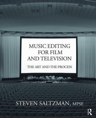 Music Editing for Film and Television: The Art and the Process by Saltzman, Steven A.