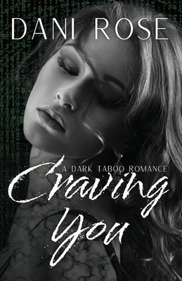Craving You: A Dark Taboo Romance by Rose, Dani