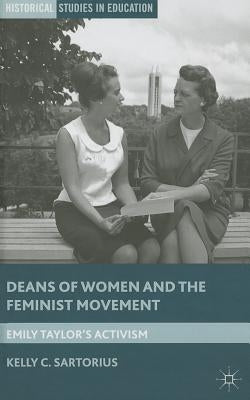 Deans of Women and the Feminist Movement: Emily Taylor's Activism by Sartorius, K.