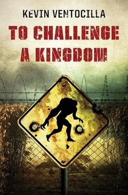 To Challenge A Kingdom by Ventocilla, Kevin