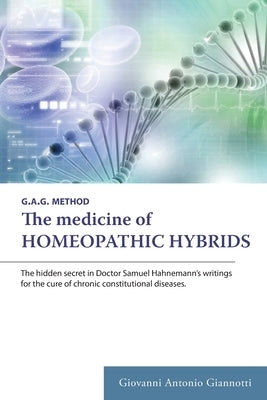 The Medicine of Homeopathic Hybrids by Giannotti, Giovanni Antonio