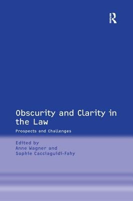 Obscurity and Clarity in the Law: Prospects and Challenges by Cacciaguidi-Fahy, Sophie