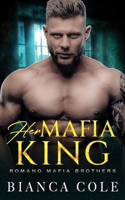 Her Mafia King: A Dark Romance by Cole, Bianca