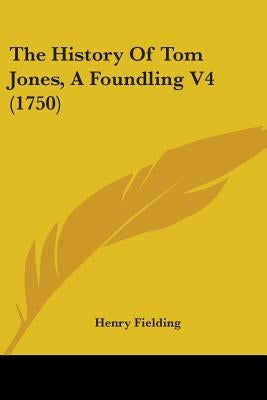 The History Of Tom Jones, A Foundling V4 (1750) by Fielding, Henry