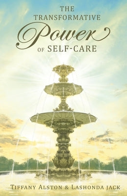The Transformative Power of Self-care by Alston, Tiffany