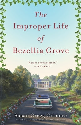 The Improper Life of Bezellia Grove by Gregg Gilmore, Susan