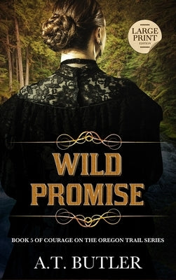 Wild Promise: Historical Women's Fiction Saga Large Print by Butler, A. T.