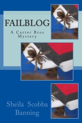 Failblog: A Carter Bros Mystery by Banning, Sheila Scobba