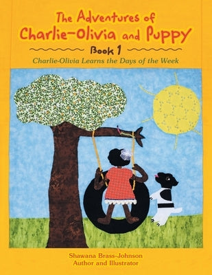 The Adventures of Charlie-Olivia and Puppy- Book 1: The Days of the Week by Brass-Johnson, Shawana