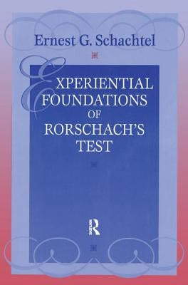 Experiential Foundations of Rorschach's Test by Schachtel, Ernest G.
