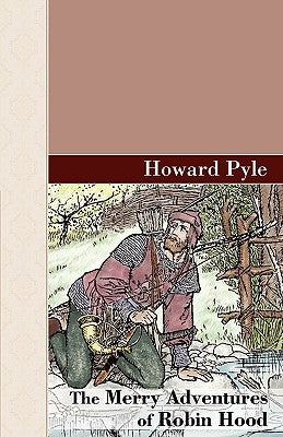 The Merry Adventures of Robin Hood by Pyle, Howard