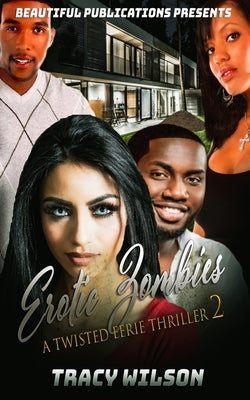 Erotic Zombies 2: A Twisted Eerie Thriller by Wilson, Tracy