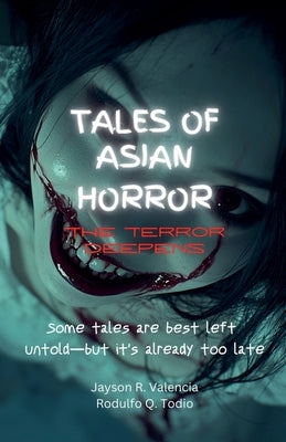 Tales of Asian Horror: The Terror Deepens by Valencia, Jayson