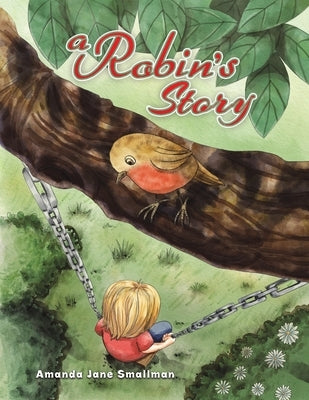 A Robin's Story by Smallman, Amanda Jane