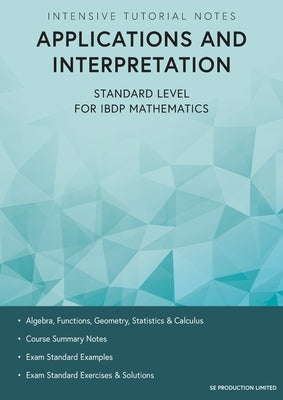Intensive Tutorial Notes - Applications and Interpretation Standard Level for IBDP Mathematics by Lee, Stephen