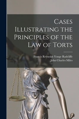 Cases Illustrating the Principles of the law of Torts by Radcliffe, Francis Reynolds Yonge