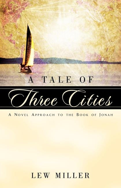 A Tale of Three Cities by Miller, Lewis A.