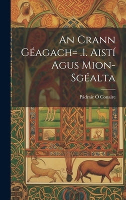 An Crann Géagach= .1. Aistí Agus Mion-sgéalta by Ó. Conaire, Pádraic 1883-1928