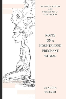 Notes on a Hospitalized Pregnant Woman by Turner, Claudia