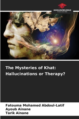 The Mysteries of Khat: Hallucinations or Therapy? by Mohamed Abdoul-Latif, Fatouma