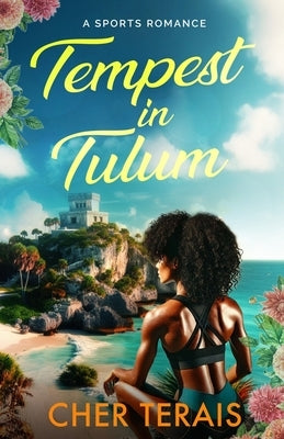 Tempest in Tulum: A Sports Romance by Terais, Cher