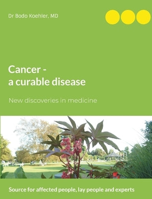 Cancer - a curable disease by Koehler, Bodo